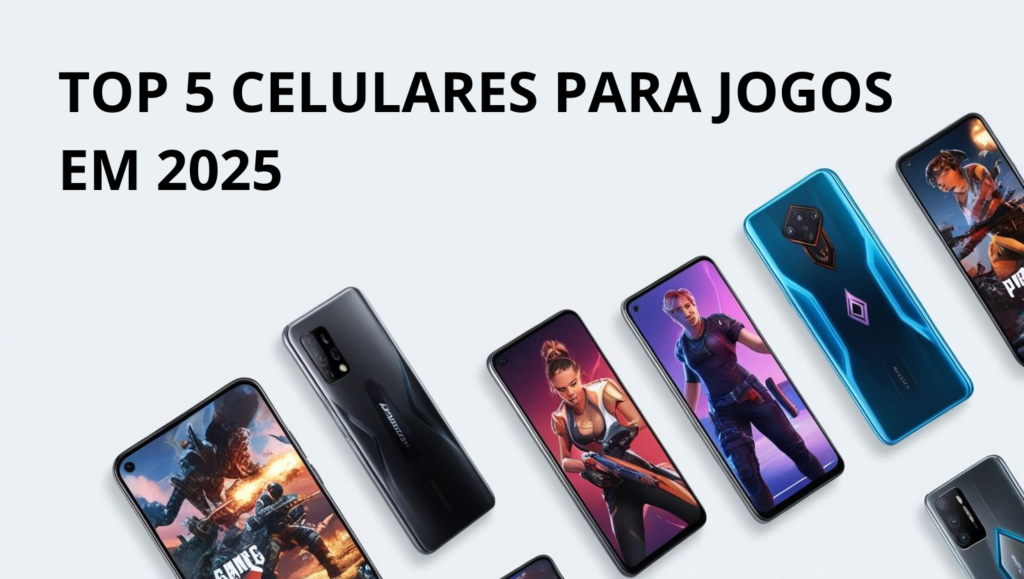 Top 5 Celulares para Jogos Em 2025